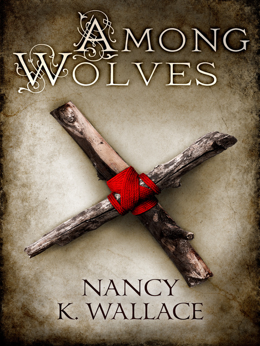 Title details for Among Wolves by Nancy K. Wallace - Available